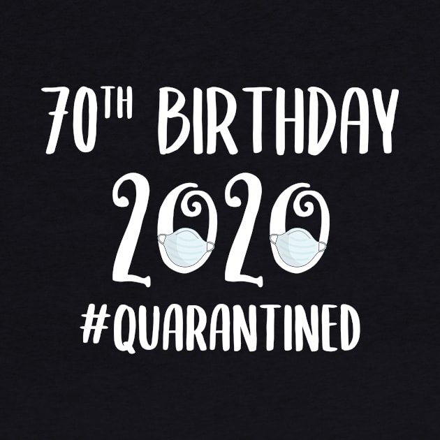 70th Birthday 2020 Quarantined by quaranteen